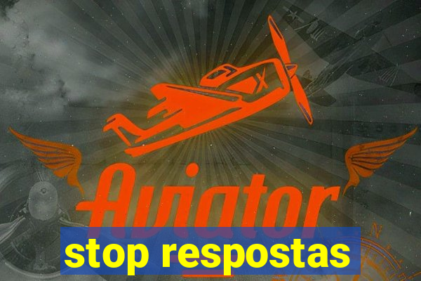 stop respostas